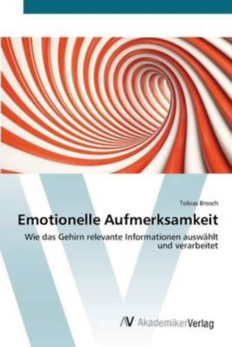 Brosch, Tobias: Emotionelle Aufmerksamkeit idegen