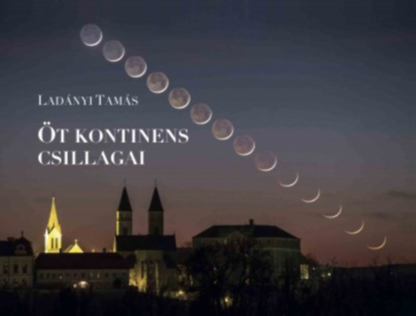Ladányi Tamás: Öt kontinens csillagai antikvár