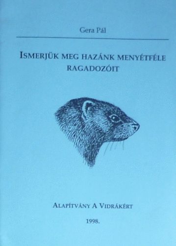 Gera Pál: Ismerjük meg hazánk menyétféle ragadozóit antikvár