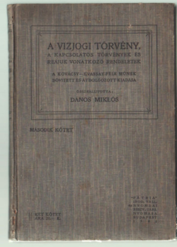 Dános Miklós: A vizjogi törvény, a kapcsolatos törvények és reájuk vonatkozó rendeletek II. kötet (1905) antikvár