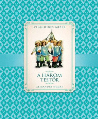 Aexandre Dumas: A három testőr (Világhíres mesék) antikvár