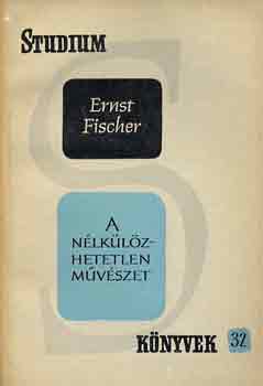 Ernst Fischer: A nélkülözhetetlen művészet antikvár