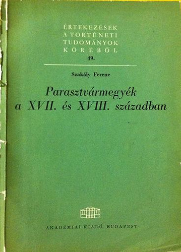 Szakály Ferenc: Parasztvármegyék a XVII. és XVIII. században antikvár