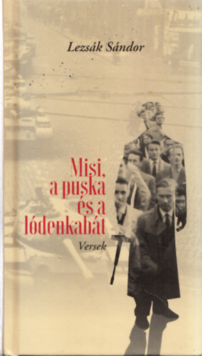 Lezsák Sándor: Misi, a puska és a lódenkabát (dedikált) - Dedikált antikvár