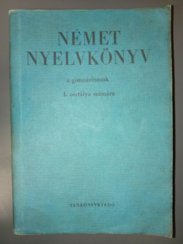 Dr. Tálasi Istvánné- Ingrid Kühn, Czéhmester István, Bogdány Ferenc: Német nyelvkönyv a gimnázium 1. osztálya számára antikvár