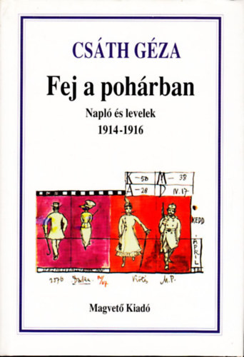 Csáth Géza: Fej a pohárban - Napló és levelek 1914-1916 antikvár