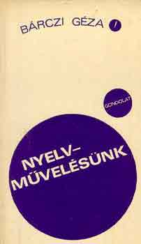 Bárczi Géza: Nyelvművelésünk antikvár