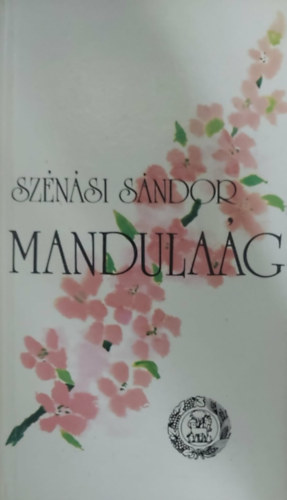 Szénási Sándor: Mandulaág (Versek és műfordítások) - Dedikált antikvár