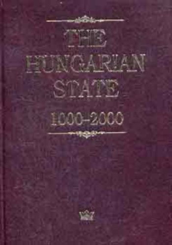 András Gergely-Gábor Máthé: The Hungarian State 1000-2000 - (A magyar állam 1000–2000: Ezer év Európában) - angol nyelvű antikvár