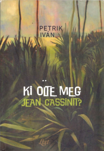 Petrik Iván: Ki ölte meg Jean Cassinit? antikvár