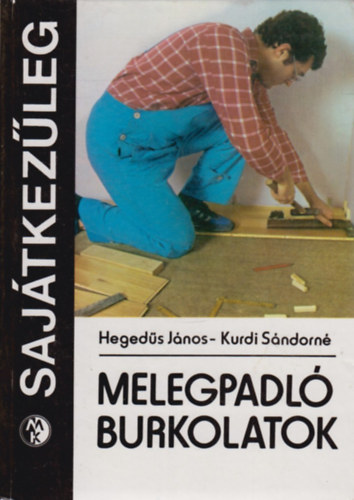 Hegedűs János -Kurdi Sándorné: Melegpadló burkolatok (Sajátkezűleg) antikvár