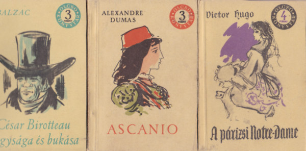 Victor Hugo, Alexandre Dumas, Balzac: 3 db OK könyv: Victor Hugo - A párizsi Notre-Dame I.-II.-III.; Dumas - Ascanio I.-II.; Balzac - César Birotteau I.-II. könyv