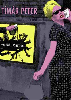 Tímár Péter: Kis éji csontzene - Fiókban maradt forgatókönyvek antikvár