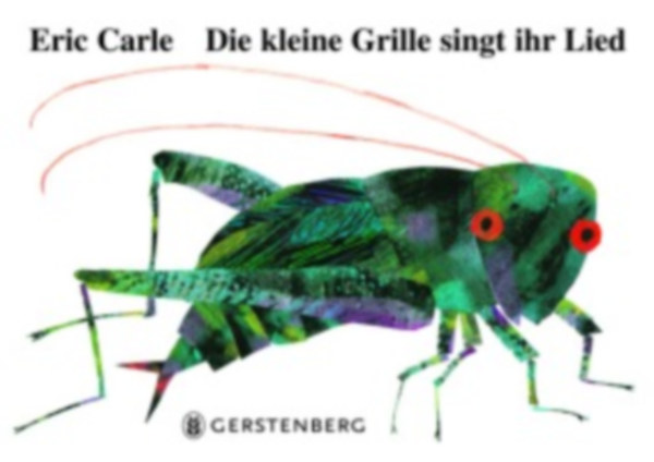 Carle, Eric: Die kleine Grille singt ihr Lied idegen