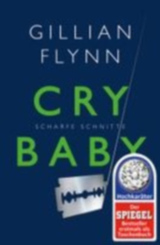 Flynn, Gillian: Cry Baby - Scharfe Schnitte idegen