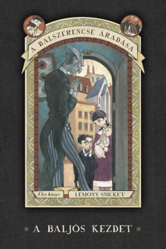 Lemony Snicket: A balszerencse áradása 1. - A baljós kezdet könyv
