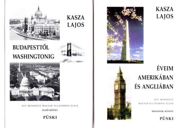 Kasza Lajos: Egy menekült magyar állatorvos élete I-II. (Budapesttől Washingtonig + Éveim Amerikában és Angliában) antikvár