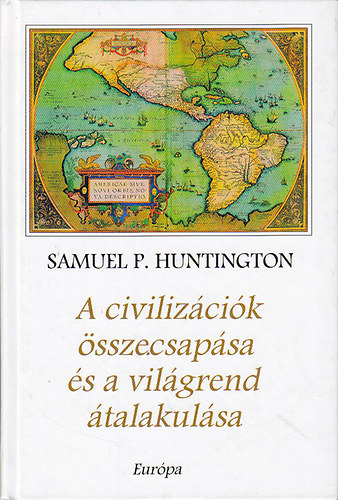 Samuel P. Huntington: A civilizációk összecsapása és a világrend átalakulása antikvár