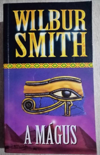 Wilbur Smith, Muzamel Judit (szerk.), Boda Mária (ford.): A Mágus - Egyiptom 3. (Warlock) - Boda Mária fordításában antikvár