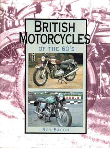 Bacon, Roy: British Motorcycles of the 1960s antikvár