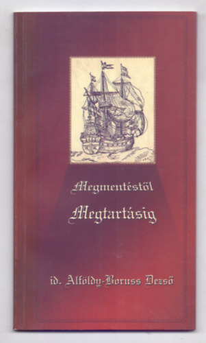 id. Alföldy-Boruss Dezső: Megmentéstől - Megtartásig (Dedikált) antikvár