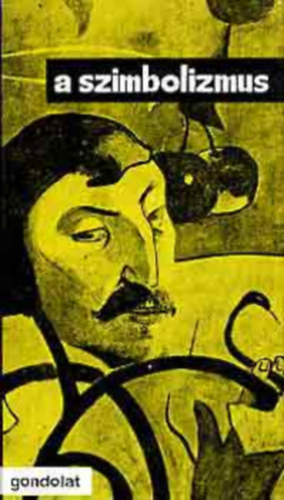 Komlós Aladár Balázs Béla Kosztolányi Dezső Juhász Gyula Charles Baudelaire Arthur Rimbaud Borisz Paszternak Maurice Maeterlinck Rainer Maria Rilke Stefan George Tudor Arghezi Alekszander Blok Vilém Závada Albert Samain Jules Laforgue George Trakl Francis: A szimbolizmus   (A szimbolizmus és a szimbólum - Idealizmus és miszticizmus - A verselés felszabadítása) antikvár