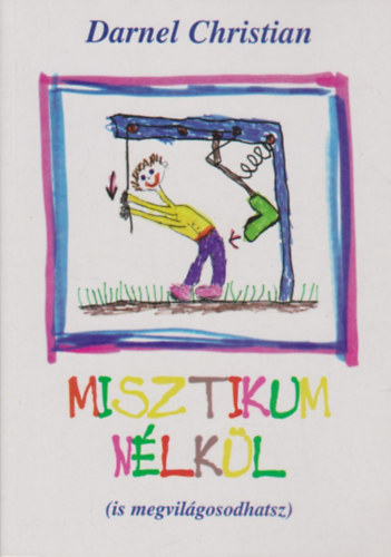 Christian Darnel: Misztikum nélkül (is megvilágosodhatsz) antikvár