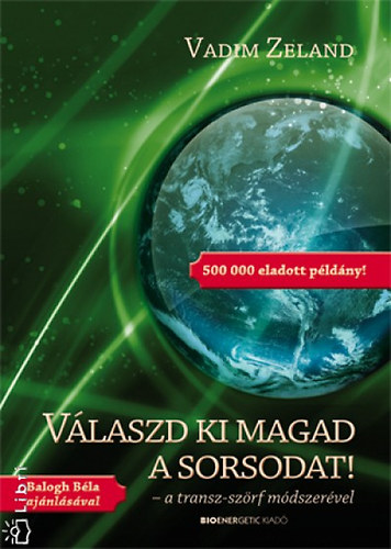 Vadim Zeland: Válaszd ki magad a sorsodat! -a  transz-szörf módszerével könyv