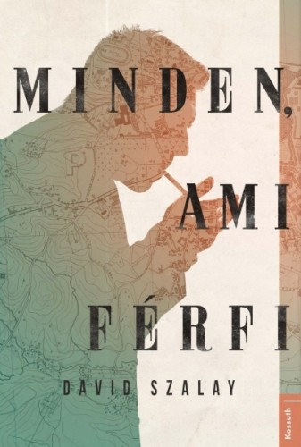 David Szalay: Minden, ami férfi e-Könyv