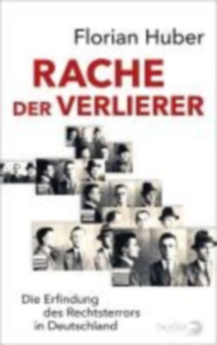 Huber, Florian: Rache der Verlierer idegen