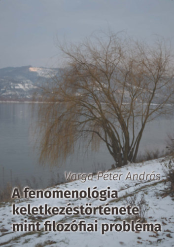 Varga Péterandrás: A fenomenológia keletkezéstörténete mint filozófiai probléma könyv