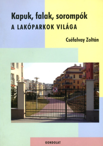 Cséfalvay Zoltán: Kapuk, falak, sorompók - A lakóparkok világa antikvár