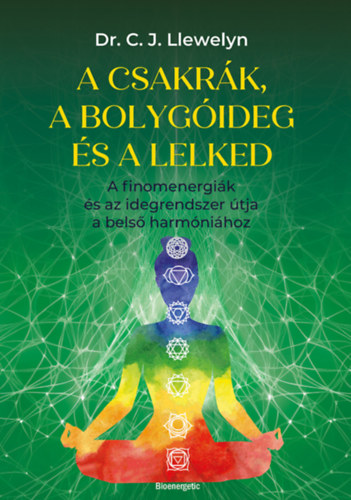 Dr. C. J. Llewelyn: A csakrák, a bolygóideg és a lelked e-Könyv