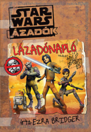 Daniel Wallace: Star Wars - Lázadók: Lázadónapló - írta Ezra Bridger antikvár