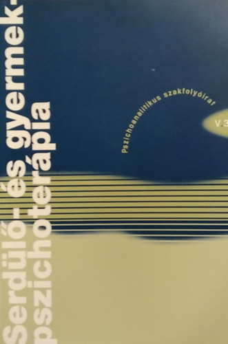 Kökény Vera (szerk.): Serdülő- és gyermekpszichoterápia V.3 - V. évf., 3. szám, 2007. június antikvár