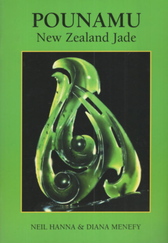 Neil Hanna, Diana Menefy: Pounamu - New Zealand Jade antikvár