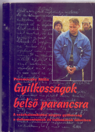 Peremiczky Attila: Gyilkosságok belső parancsra - A százhalombattai négyes gyilkosság a dokumentumok és vallomások tükrében antikvár