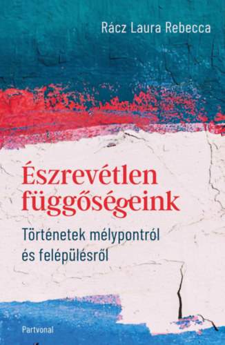 Rácz Laura Rebecca: Észrevétlen függőségeink könyv