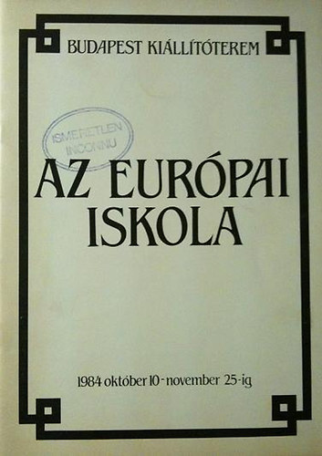 György Péter; Pataki Gábor: Az ismeretlen Európai Iskola (Budapest Kiállítóterem, 1984 okt.10-nov.25.) könyv