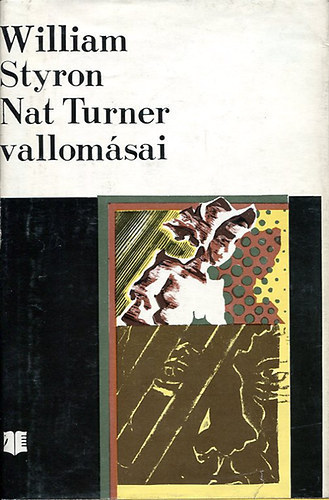 Szerző William Styron Szerkesztő Németi Rudolf Fordító Göncz Árpád: Nat Turner vallomásai (Horizont Könyvek) antikvár