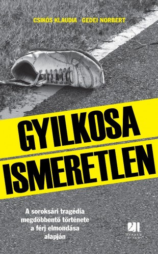 Gyilkosa Ismeretlen - A soroksári tragédia megdöbbentő története a férj elmondása alapján akciós termékkép 1