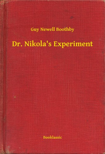 Guy Newell Boothby: Dr. Nikolas Experiment e-Könyv