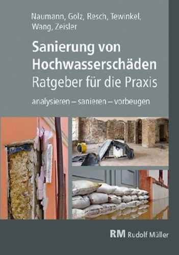 Tewinkel, Stefan - Naumann, Thomas - Wang, Mingyi - Schäfer, Michael - Resch, Michael - Golz, Sebastian - Zeisler, Peter: Sanierung von Hochwasserschäden - Ratgeber für die Praxis idegen