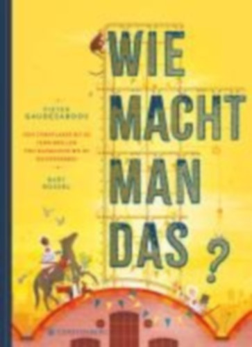Gaudesaboos, Pieter - Rossel, Bart: Wie macht man das? idegen