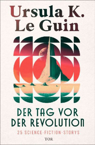 Le Guin, Ursula K.: Der Tag vor der Revolution idegen