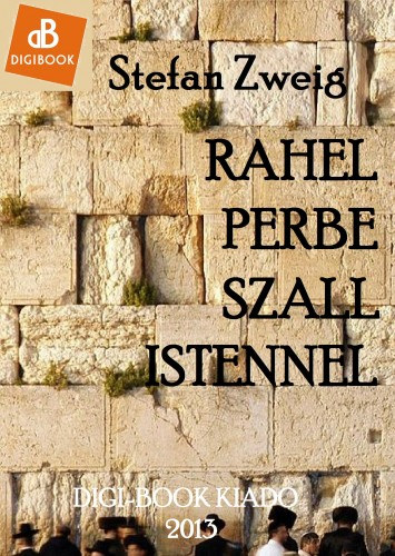 Stefan Zweig: Ráhel perbe száll Istennel e-Könyv