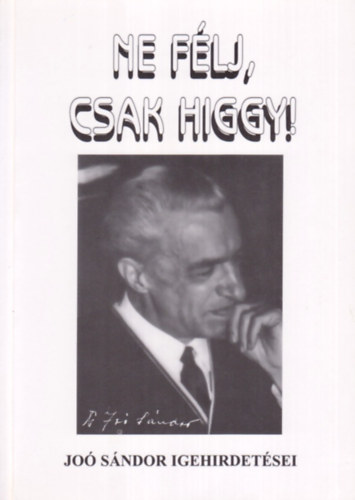 Joó Sándor: Ne félj, csak higgy! (Joó Sándor igehirdetései) antikvár