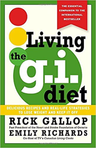 Rick Gallop: Living the G.I. diet - delicious recipes and real-life strategies to lose weight and keep it off antikvár