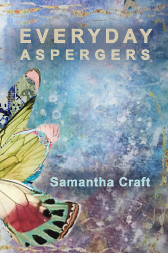 Samantha Craft: Everyday Aspergers: A Journey on the Autism Spectrum antikvár