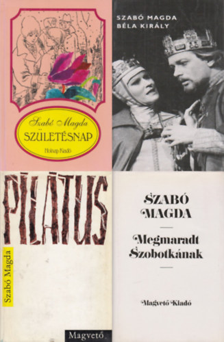 Szabó Magda: 4 db Szabó Magda regény: Pilátus + Béla király + Megmaradt ​Szobotkának + antikvár